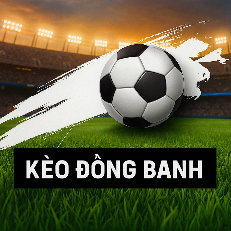 Kèo chấp đồng banh là gì?